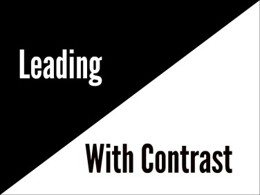 leading with contrast