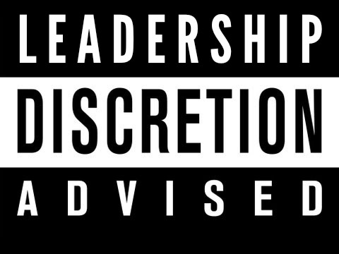 Leadership Discretion Advised